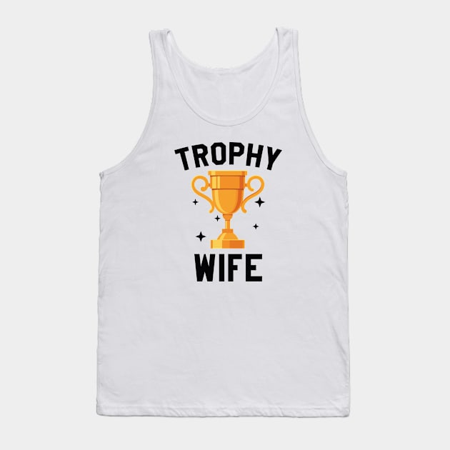 Trophy Wife Tank Top by CreativeJourney